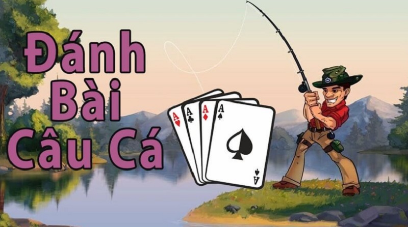 Cách đánh bài câu cá rất độc đáo